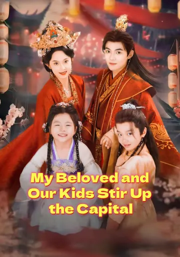 My Beloved and Our Kids Stir Up the Capital